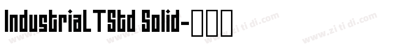 IndustriaLTStd Solid字体转换 IndustriaLTStd Solid字体转换
